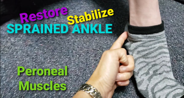 RESTORE & STABILIZE Sprained Ankle - Peroneal Muscles